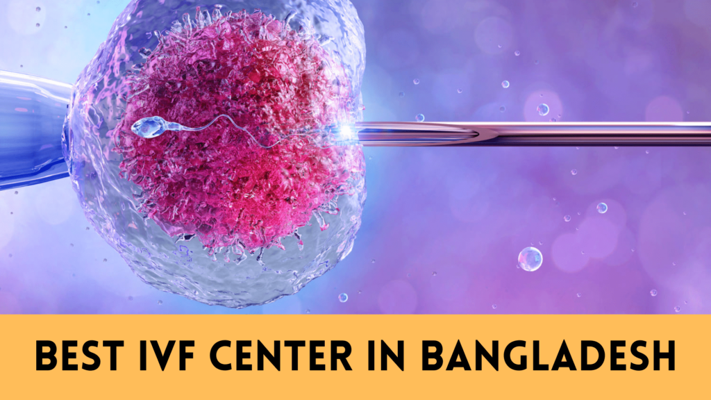 Best IVF Center in Bangladesh