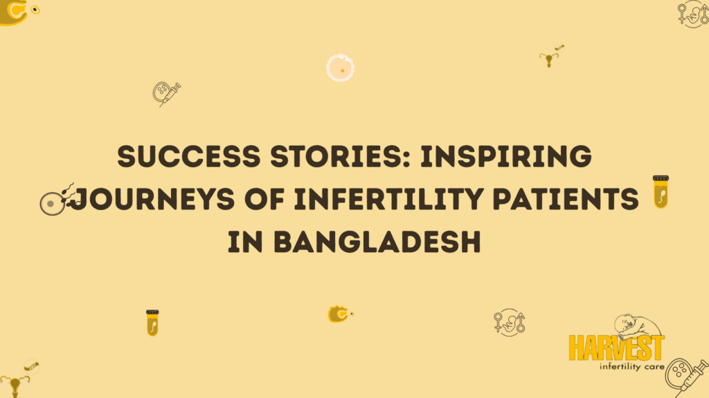 Success Stories: Inspiring Journeys of Infertility Patients in Bangladesh