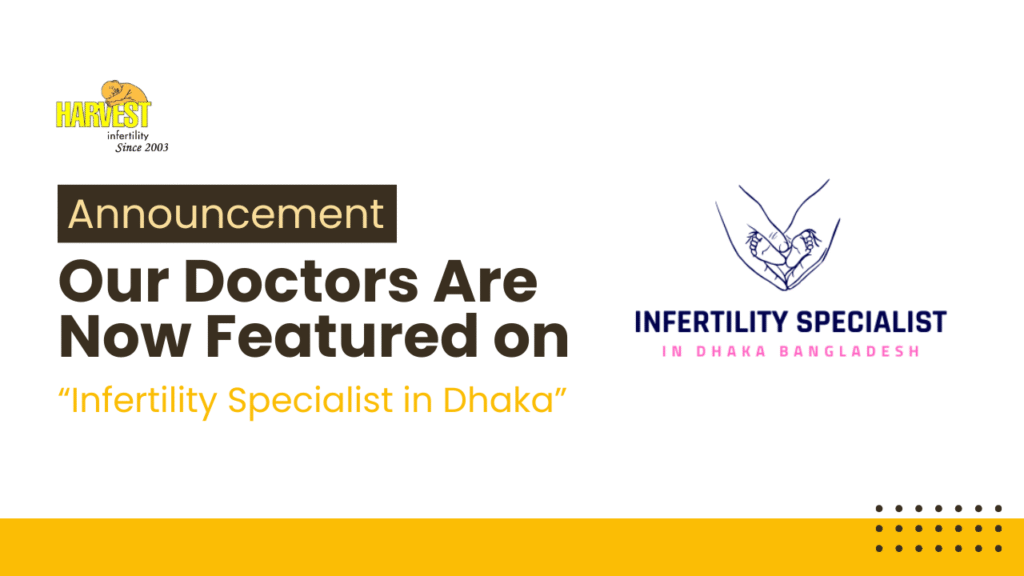 Our Doctors Are Now Featured on “Infertility Specialist in Dhaka”