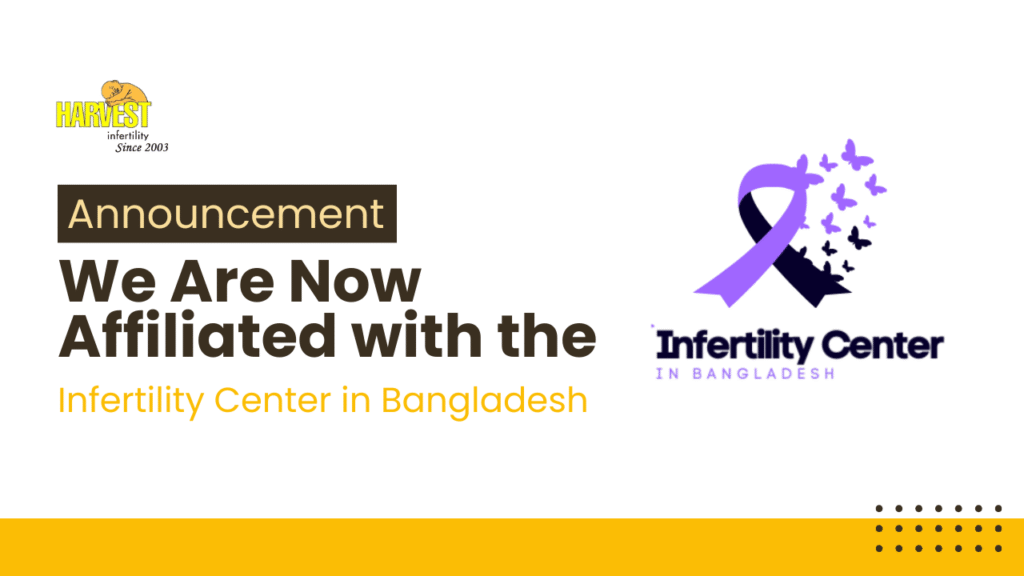 We Are Now Affiliated with the Infertility Center in Bangladesh